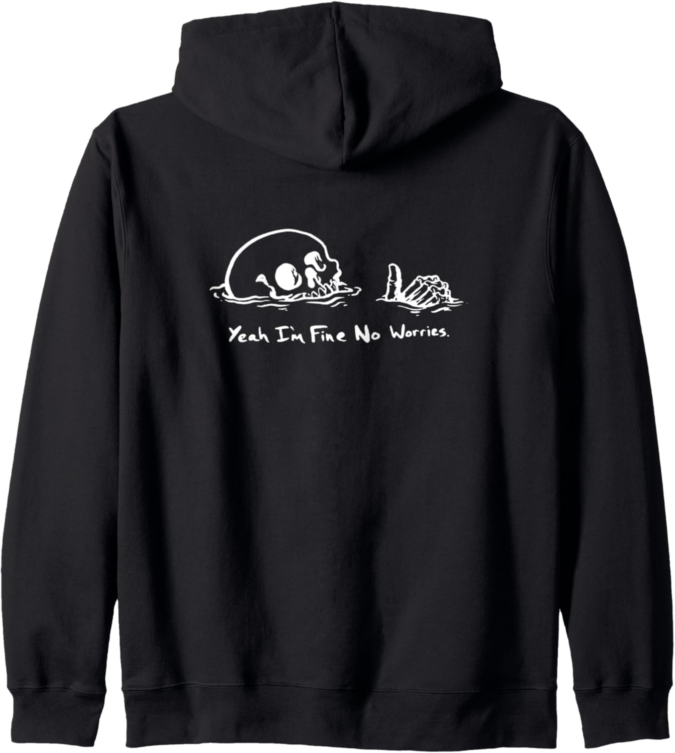 Yeah I'm Fine, No Worries, Drowning Skull, Everything's Fine Zip Hoodie