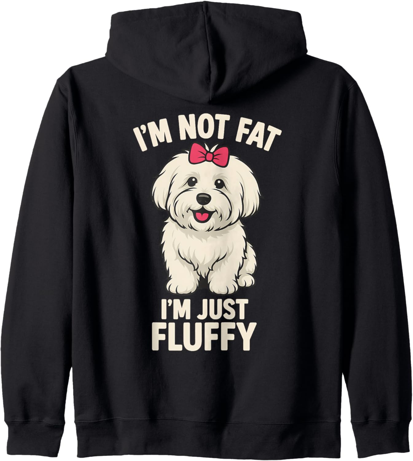 I'm Not Fat I'm Just Fluffy Coton de Tulear Dog Zip Hoodie