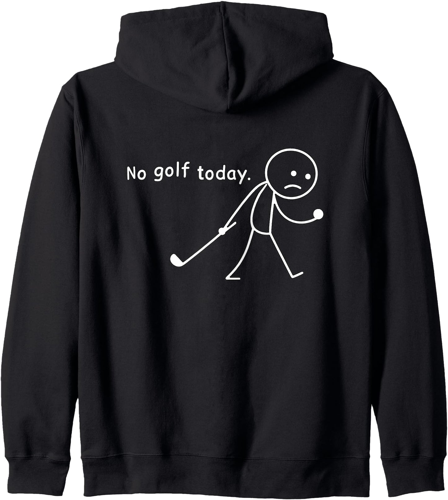 No Golf Today Funny Sad Stickman Golfer Golfers Golf Lover Zip Hoodie