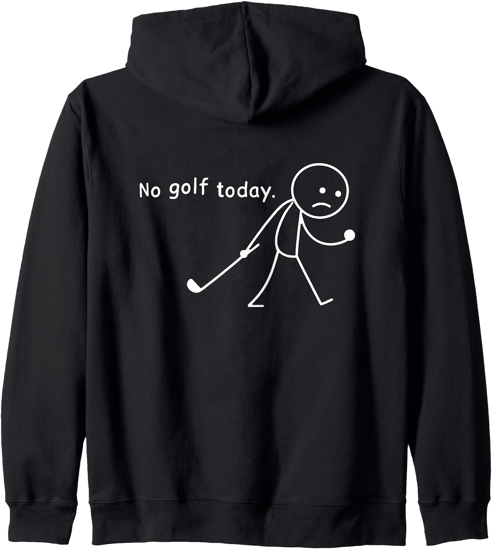 No Golf Today Funny Sad Stickman Golfer Golfers Golf Lover Zip Hoodie
