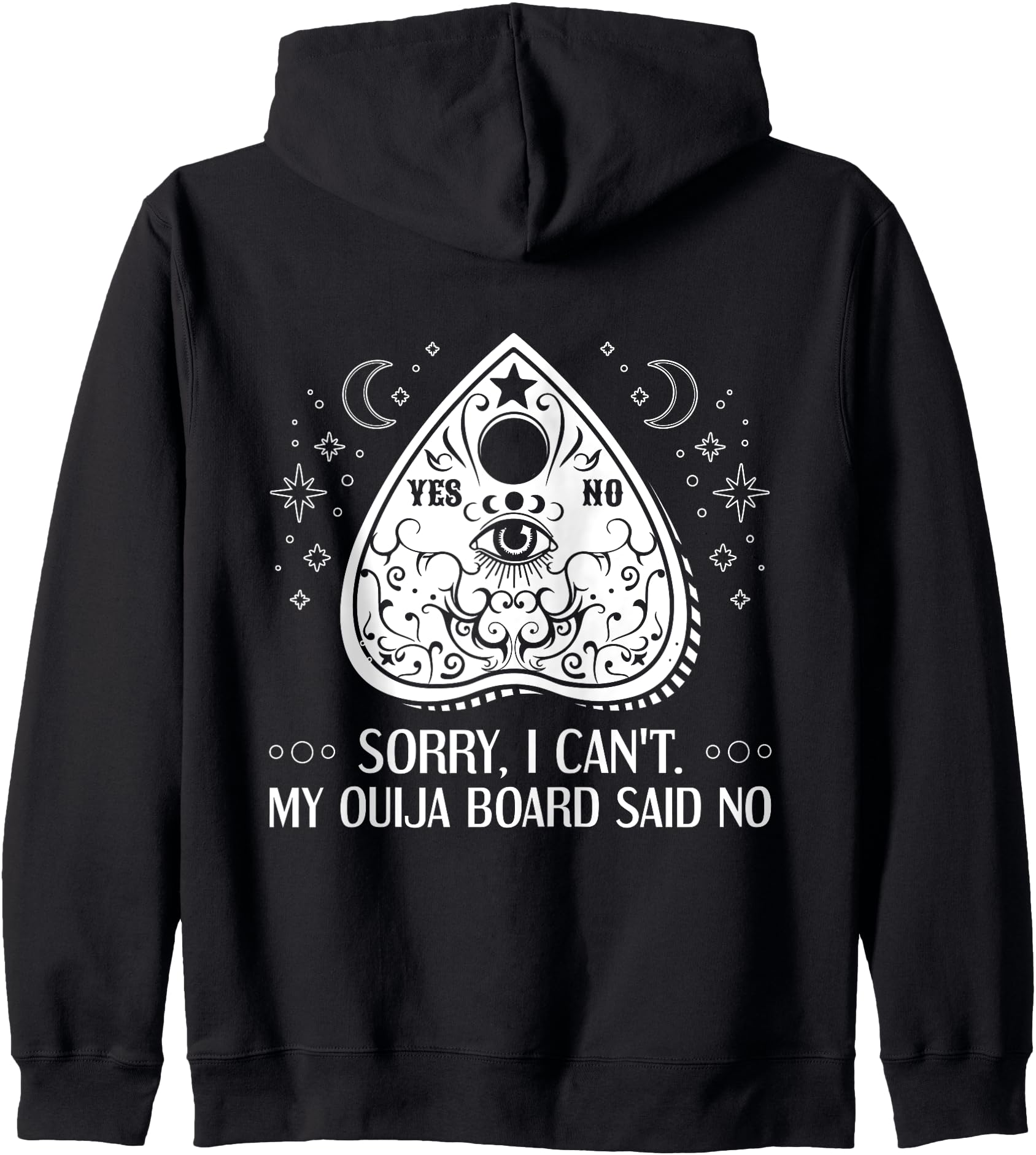 Sorry I Can't My Ouija Board Said No Paranormal Zip Hoodie