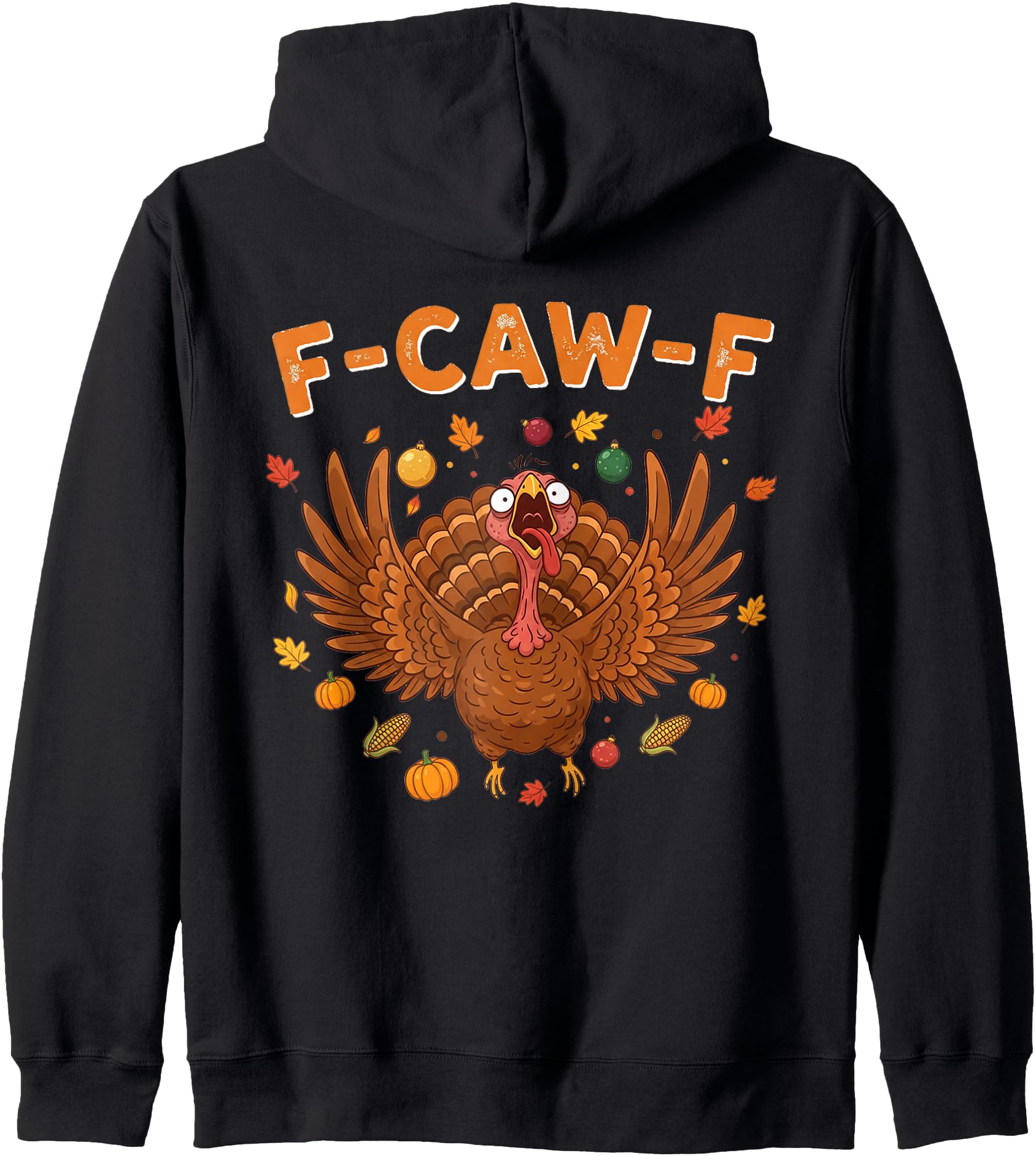 FCAWF Turkey Funny Thanksgiving Turkey F-CAW-F Sarcastic Zip Hoodie