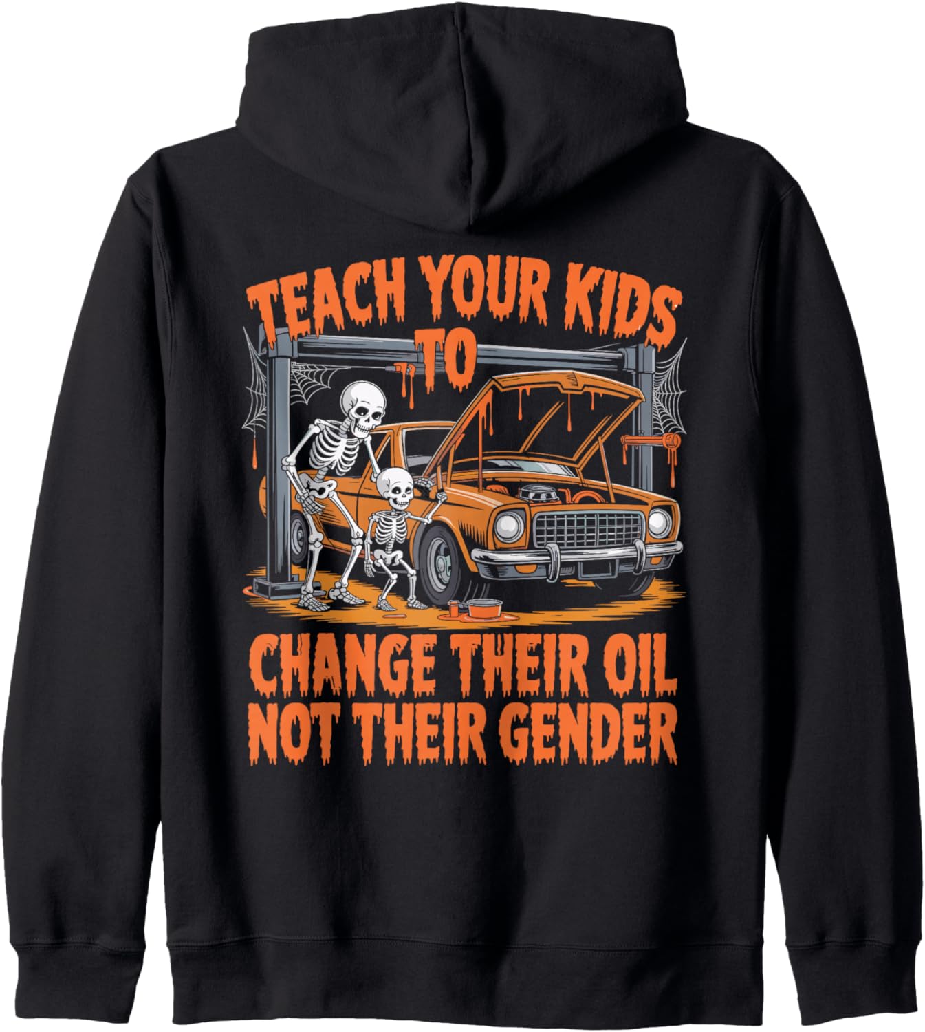 Teach Your Kids to Change Their Oil Not Their Gender Zip Hoodie