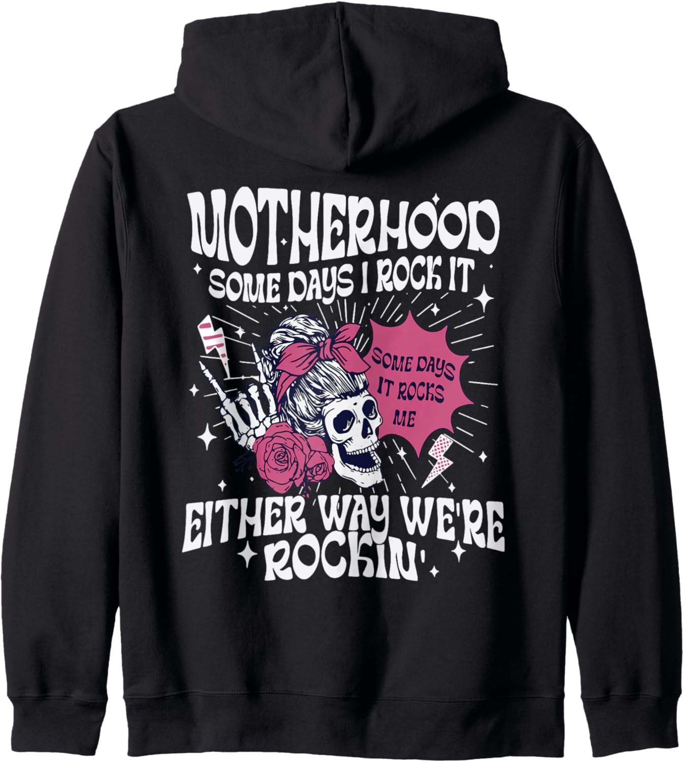 Motherhood Some Days I Rock It Skeleton Mom (ON BACK) Zip Hoodie