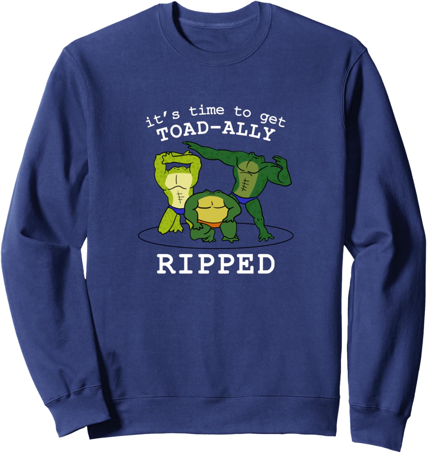 Gym Motivation,Funny Frog Pun Toadally Ripped Bodybuilders Sweatshirt