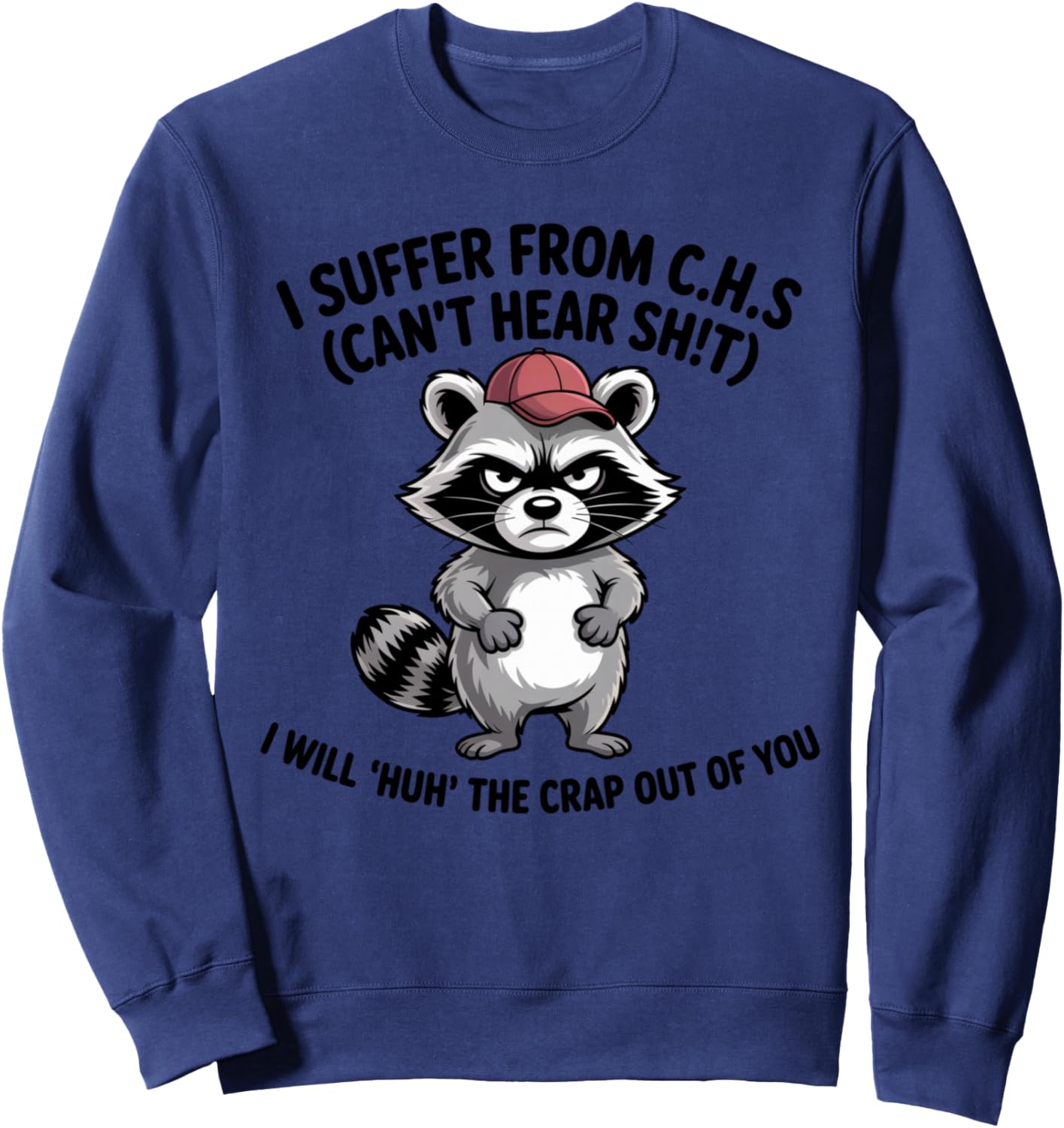 I Suffer From C.H.S Can't Hear Anything Funny Raccoon Sweatshirt
