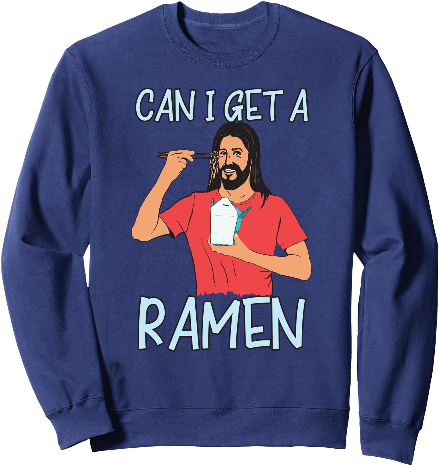 Can I Get A Ramen Jesus Eating Takeout Japanese Food Sweatshirt