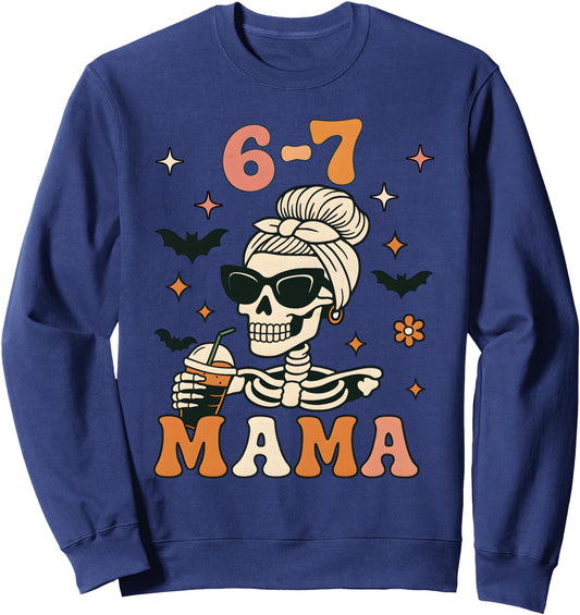 67 Mama Halloween Skeleton Six Seven Mom Funny Womens Coffee Sweatshirt