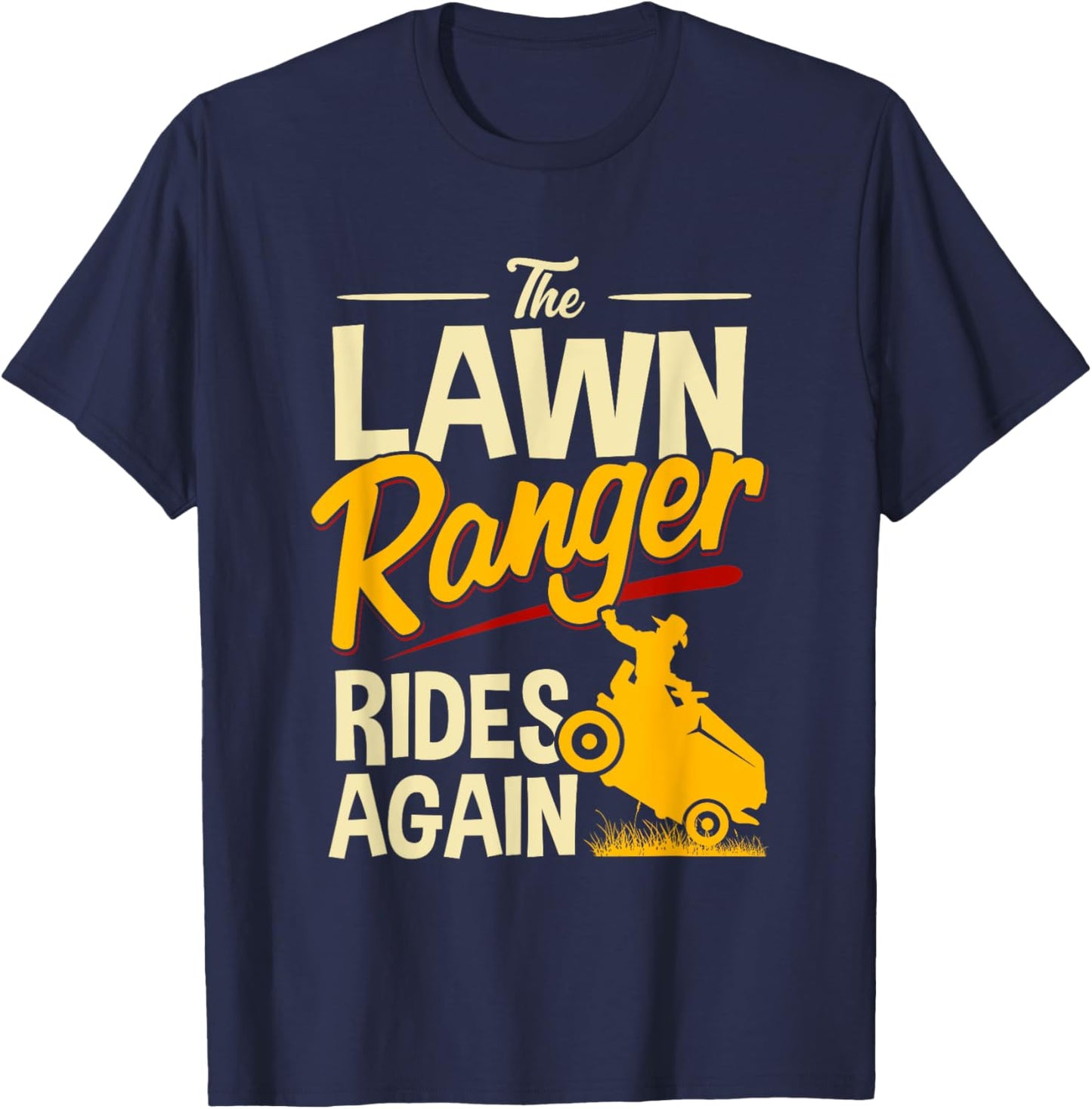 The Lawn Ranger Rides Again - Lawn Tractor Mowing T-Shirt