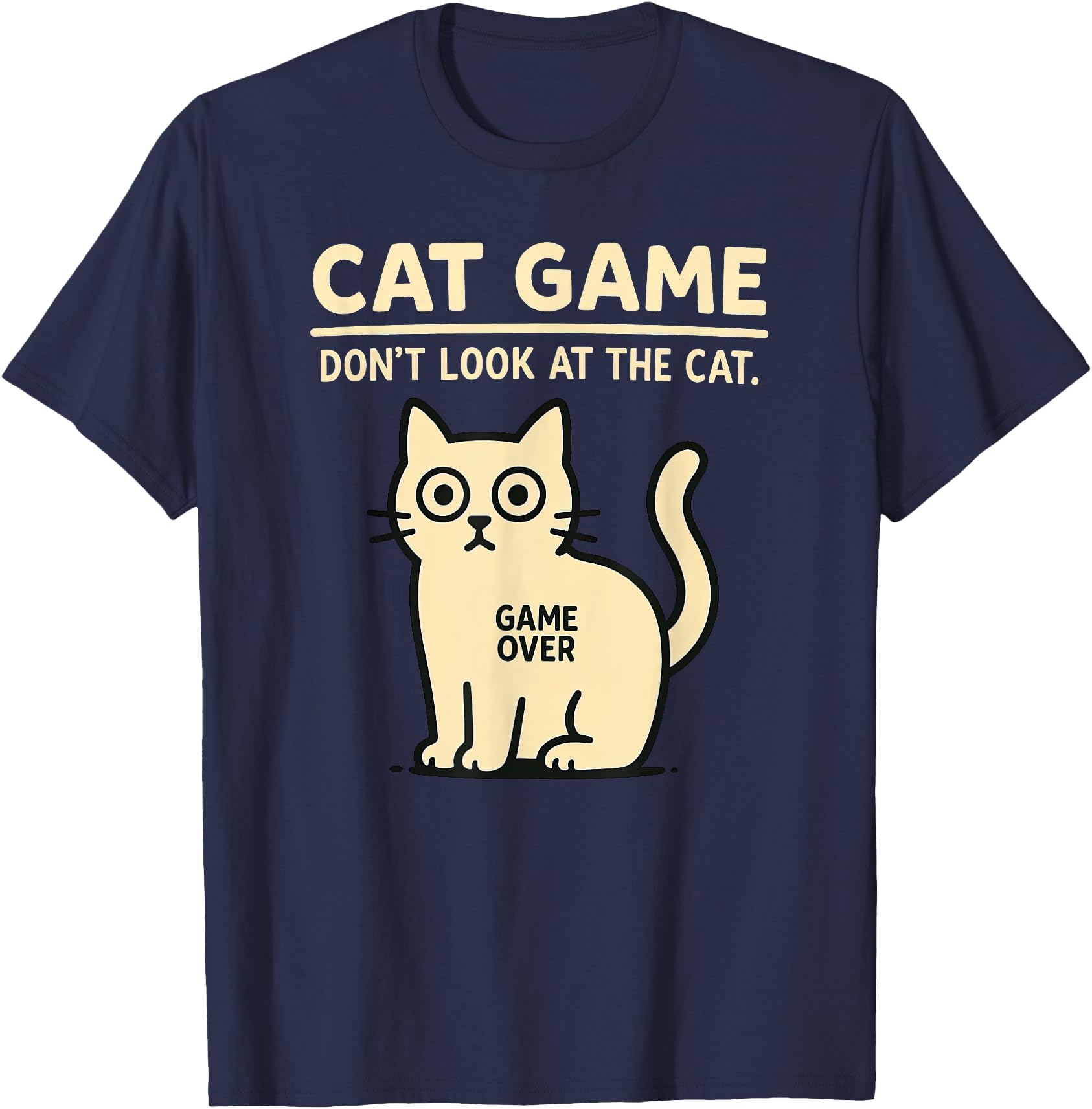 Cat Game Challenge Don't look at the Cat Game Over T-Shirt for Men Women