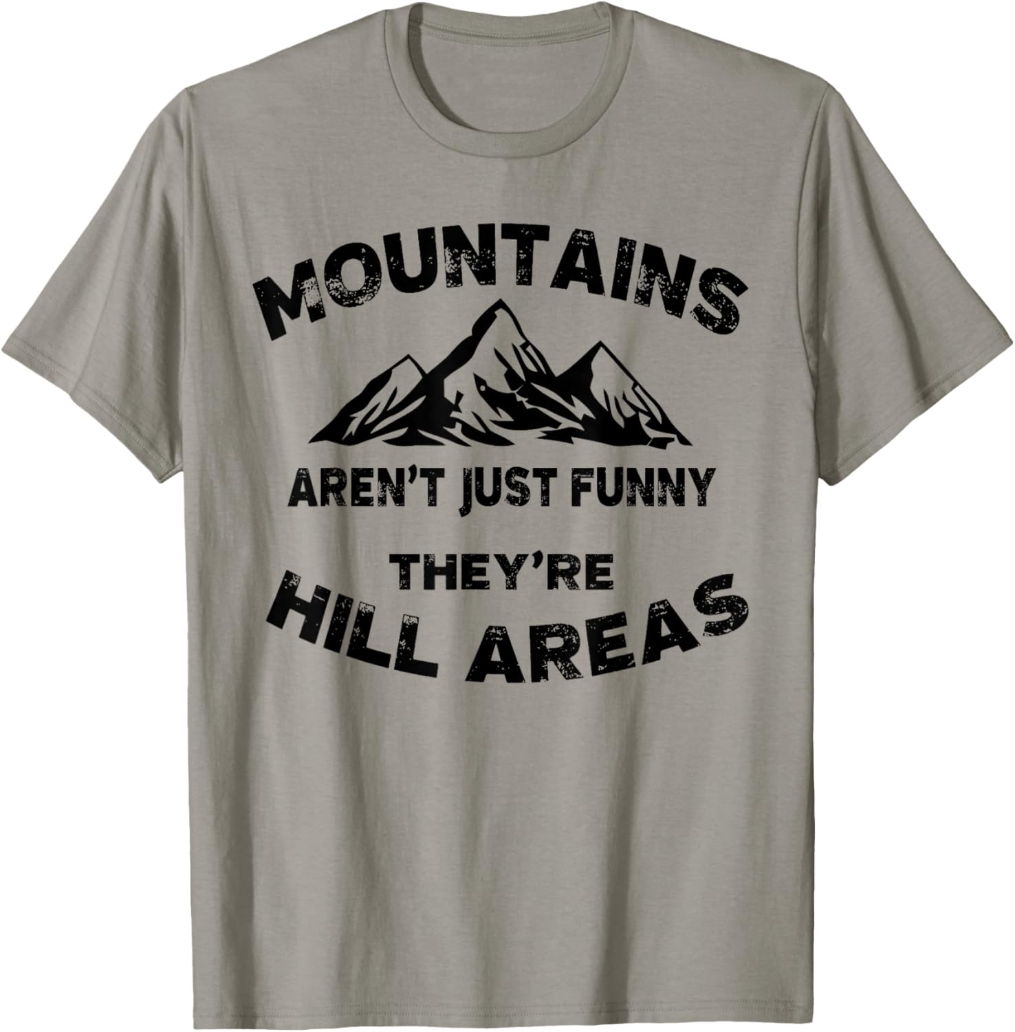 Mountains Aren't Funny They're Hill Areas Dad Joke Word Pun