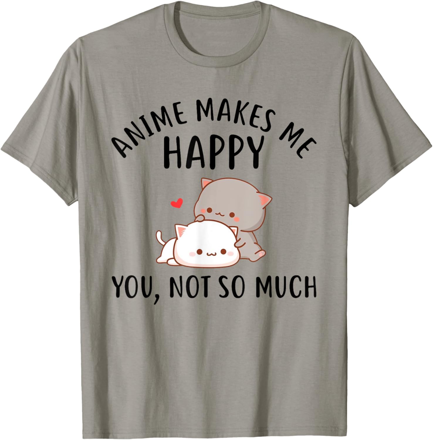 Anime Makes Me Happy You Not So Much gift Funny Anime Lover
