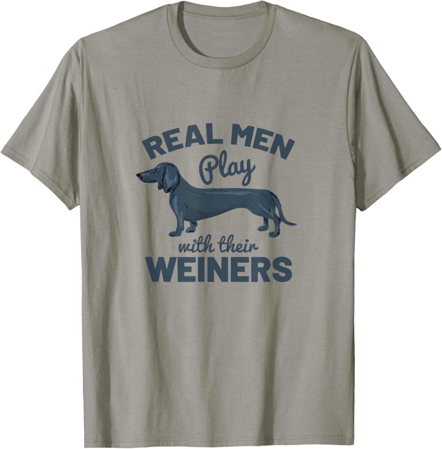 Real Men Play With Their Weiners Funny Dachshund Dog Shirt