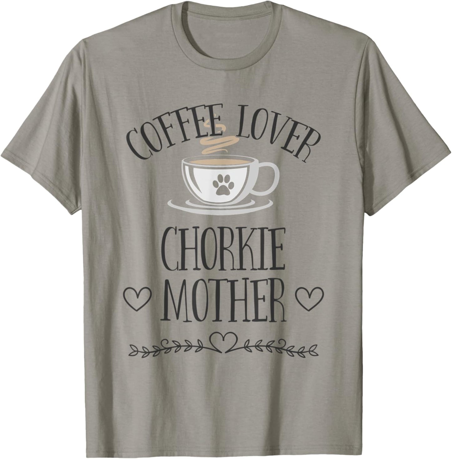 Chorkie Mom Dog &amp; Coffee Lover Gift Funny Slogan Pun Gift T-Shirt