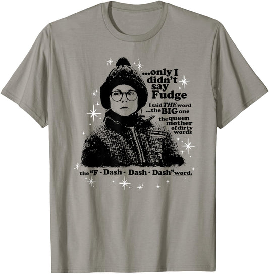 A Christmas Story Only I Didn't Say Fudge T-Shirt