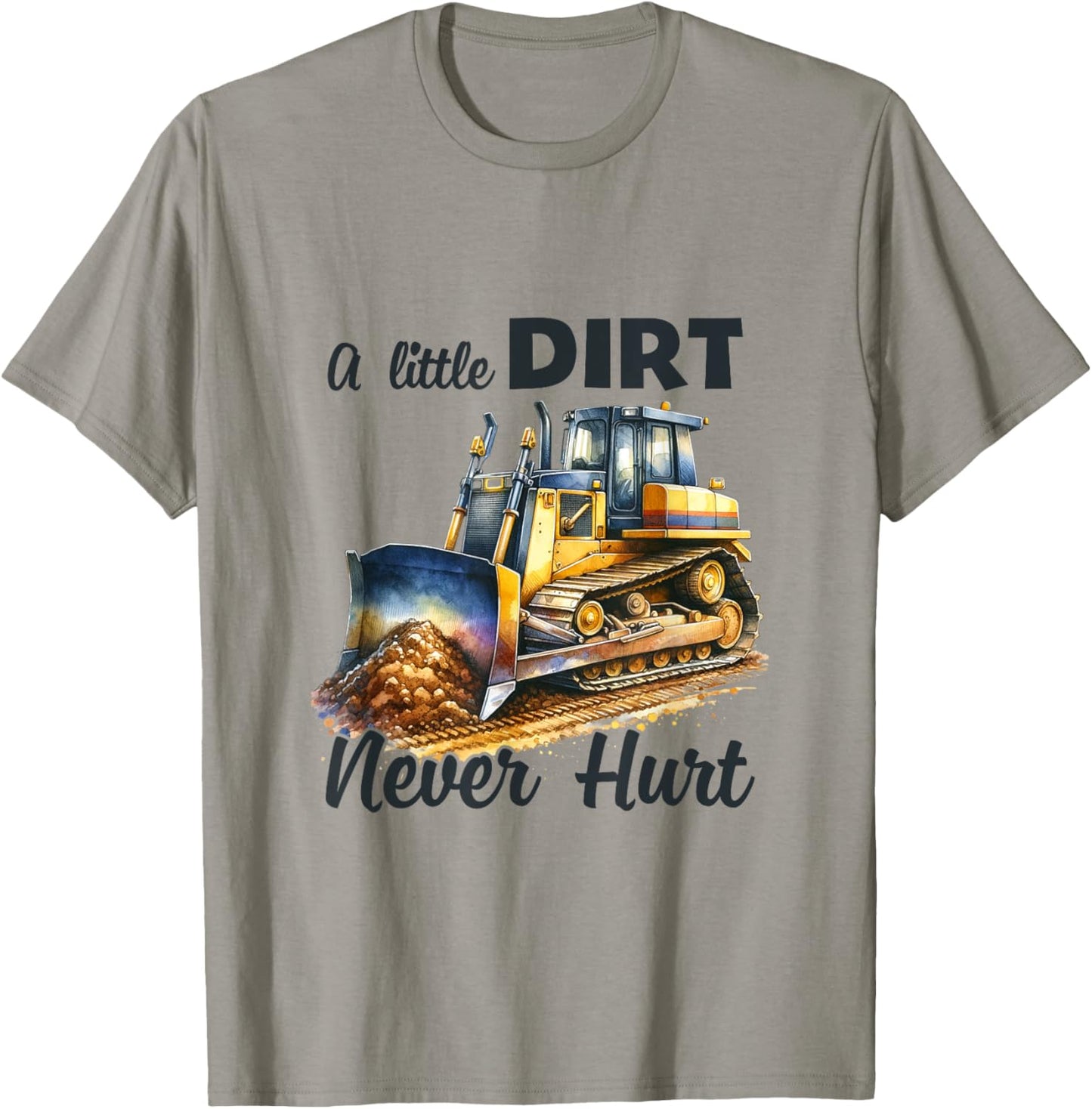 A Little Dirt Never Hurt Bulldozer Tractor Excavator Kids T-Shirt