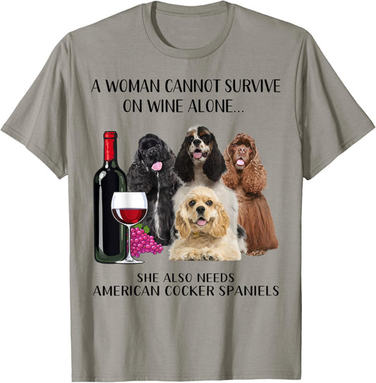 A Woman Cannot Survive On Wine Alone American Cocker Spaniel T-Shirt