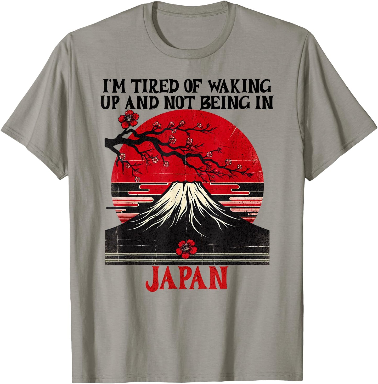 I'm Tired of Waking Up and Not Being In Japan Mens Japanese