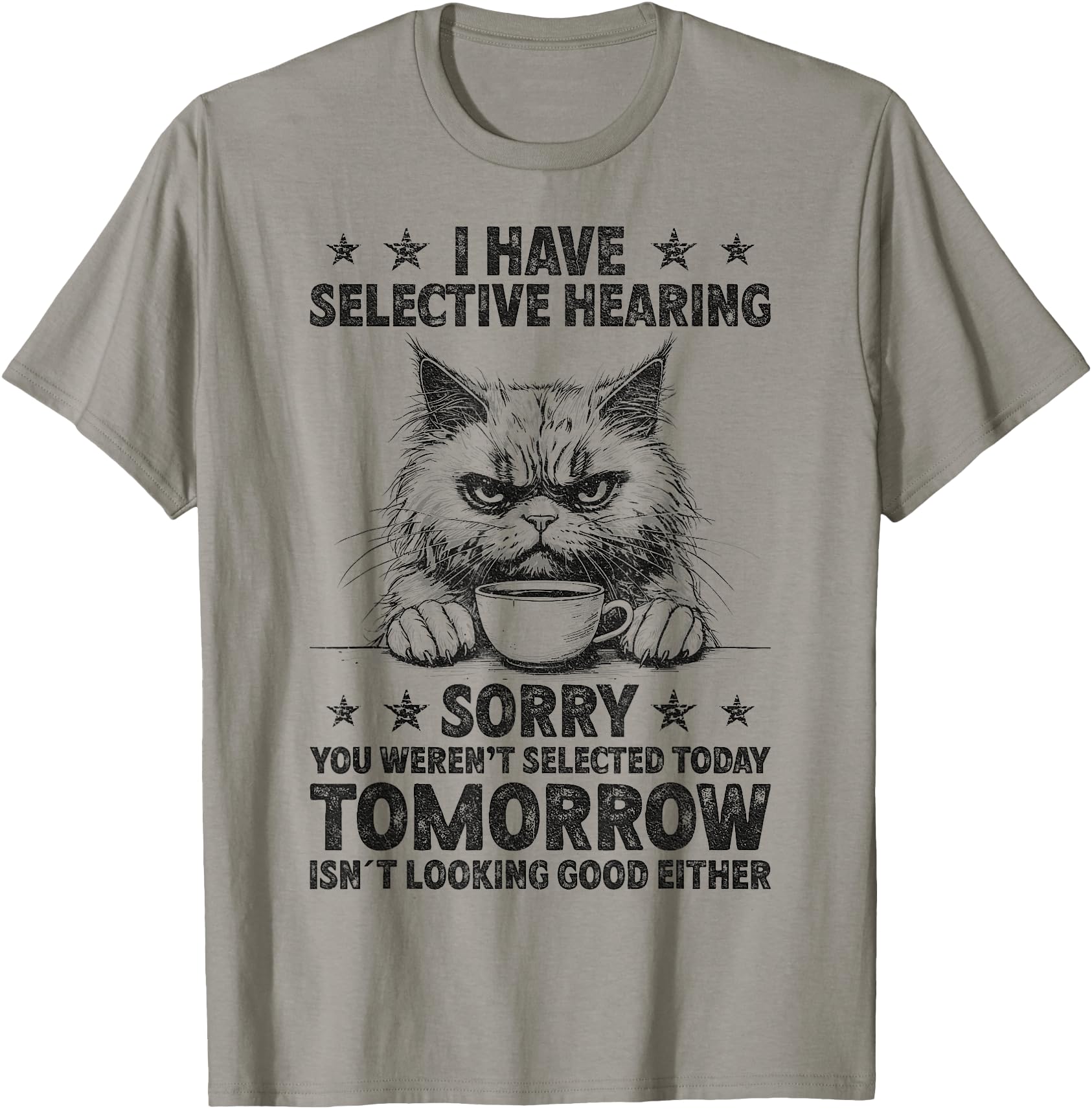 Funny I Have Selective Hearing You Werent Selected Cat Humor T-Shirt for Men Women