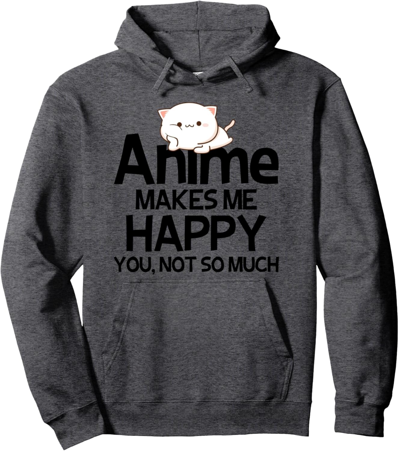 Anime Makes Me Happy You Not So Much gift Funny Anime Lover Pullover Hoodie
