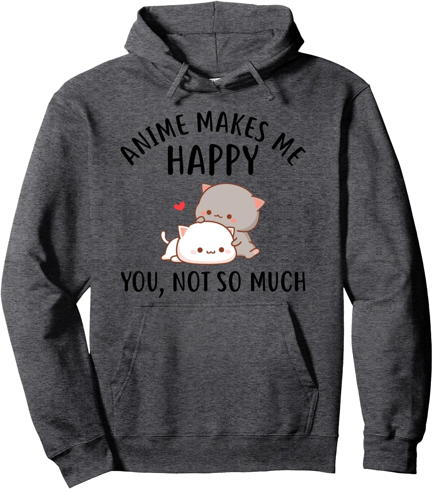 Anime Makes Me Happy You Not So Much gift Funny Anime Lover Pullover Hoodie