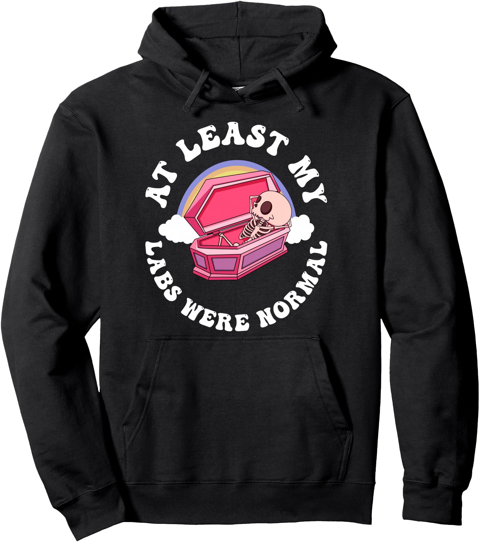 At Least My Labs Were Normal Quote Pullover Hoodie