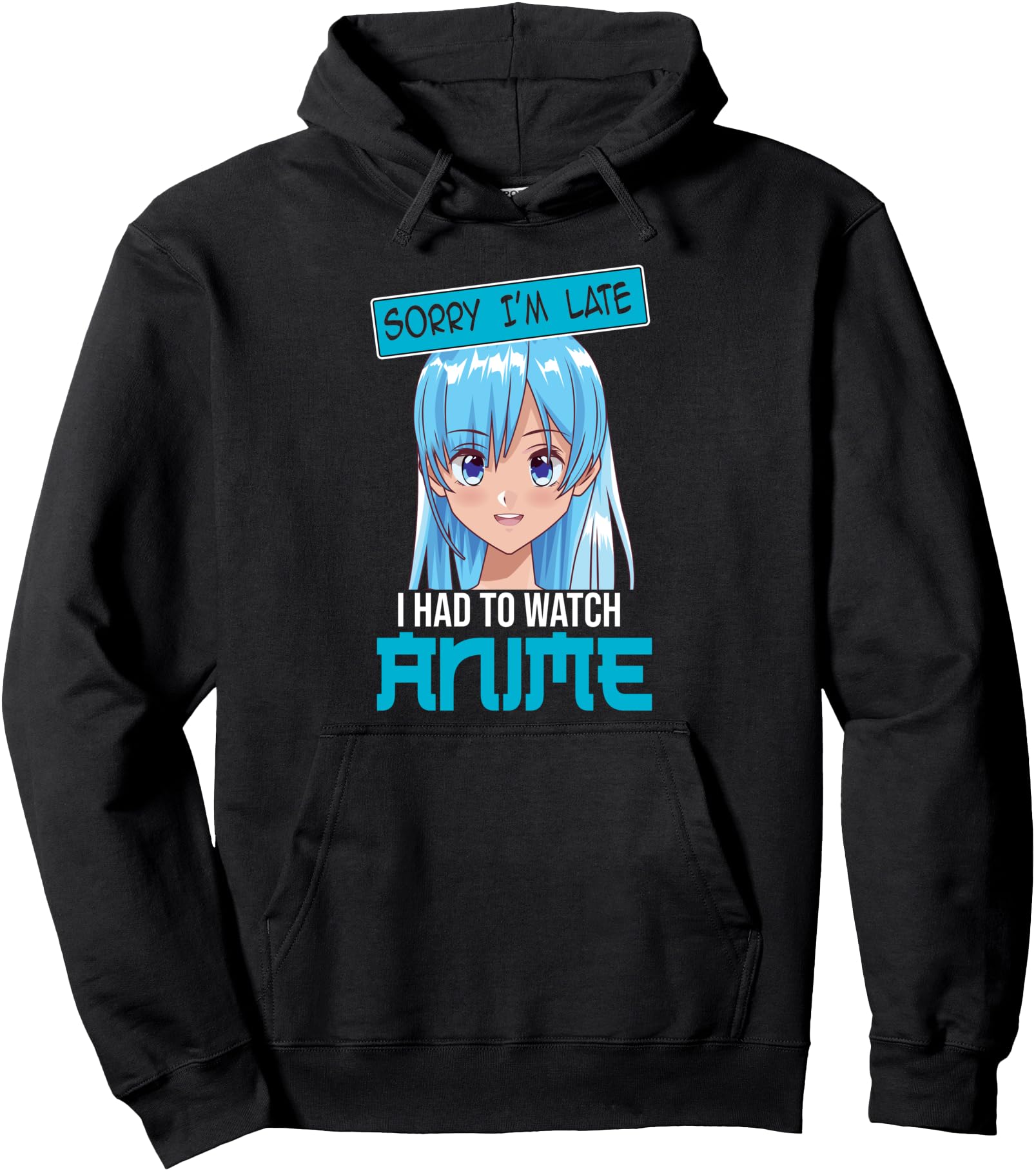 sorry I'm late I had to watch anime Anime merch Anime Pullover Hoodie