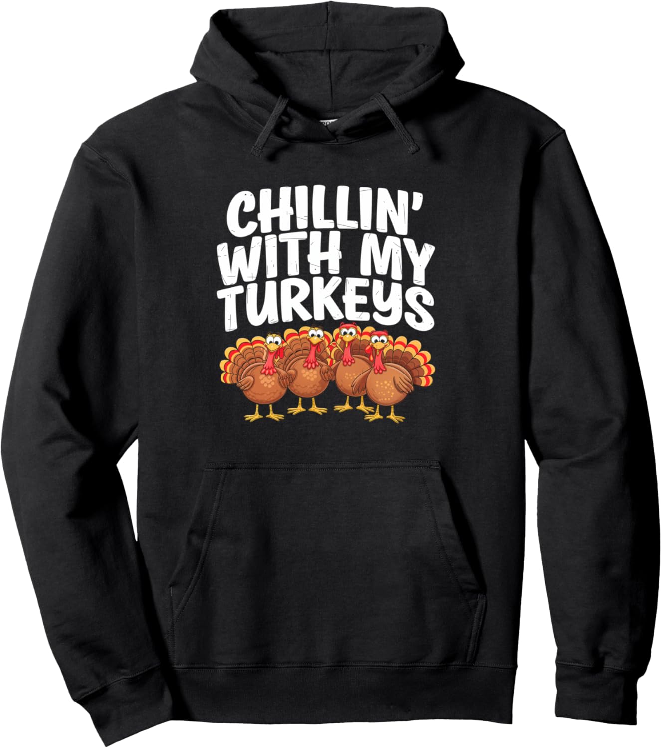Chillin With My Turkeys Thanksgiving Humor Pullover Hoodie