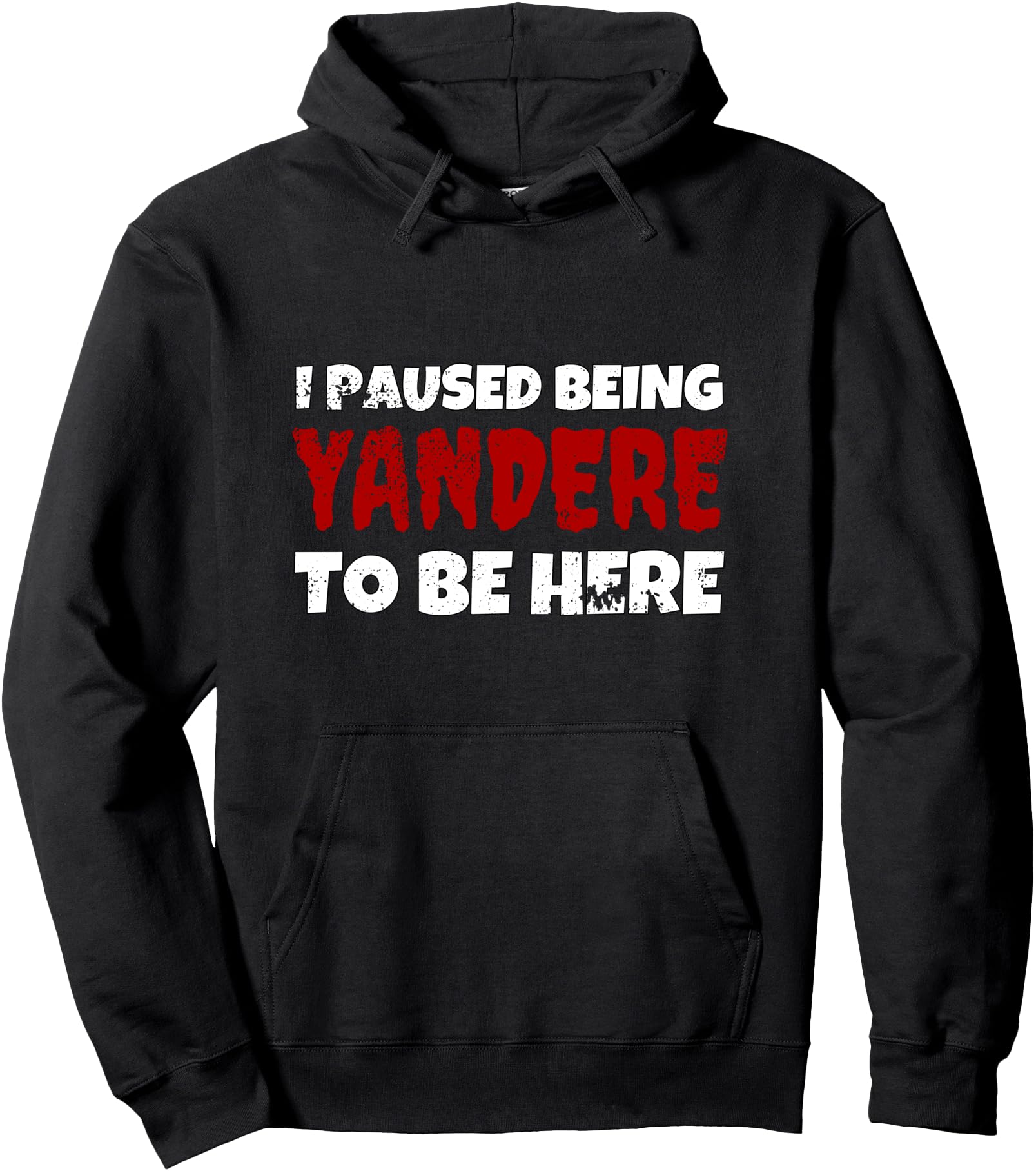 Yandere - I Paused Being Yandere To Be Here I Japanese Anime Pullover Hoodie