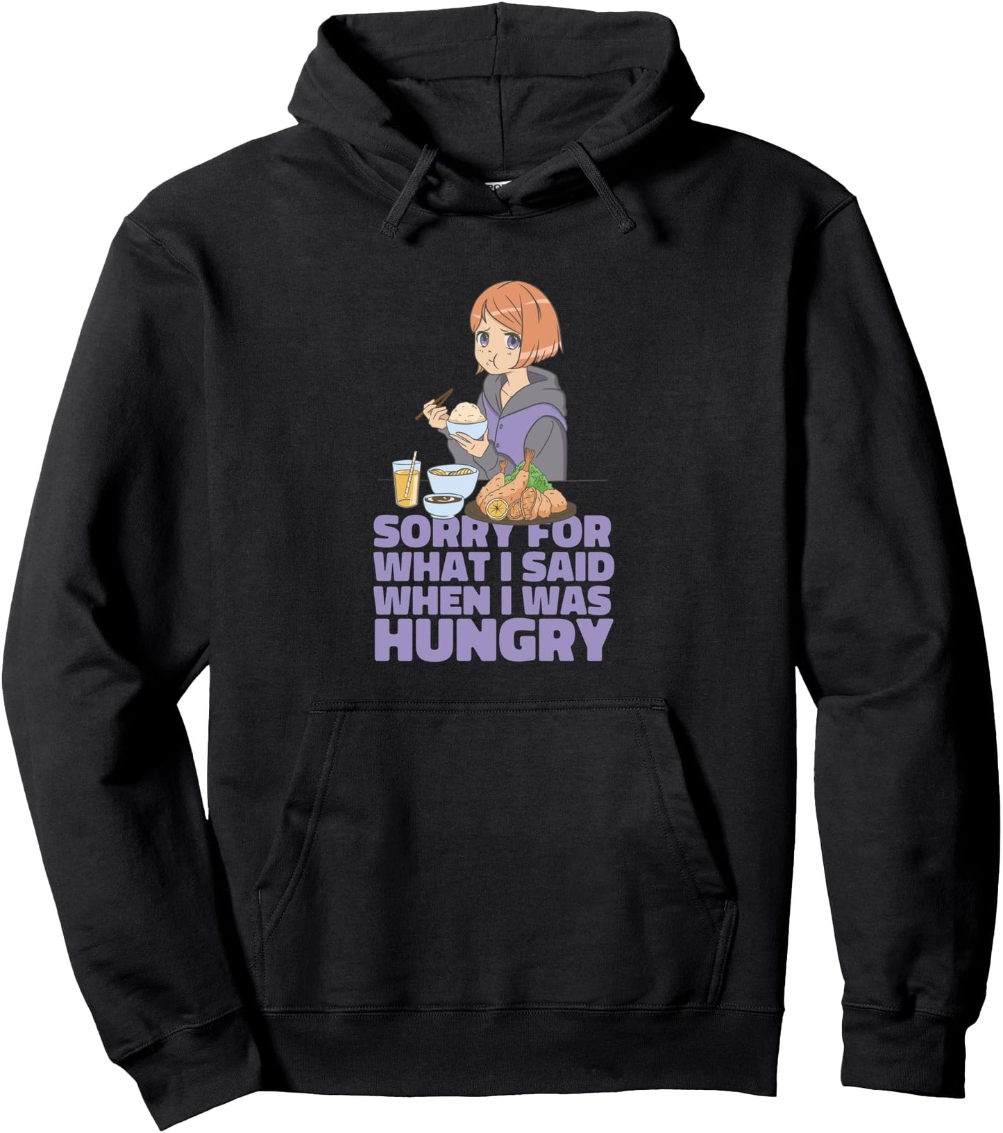 Sorry For What I Said When I Was Hungry Anime Girl Quote Pullover Hoodie