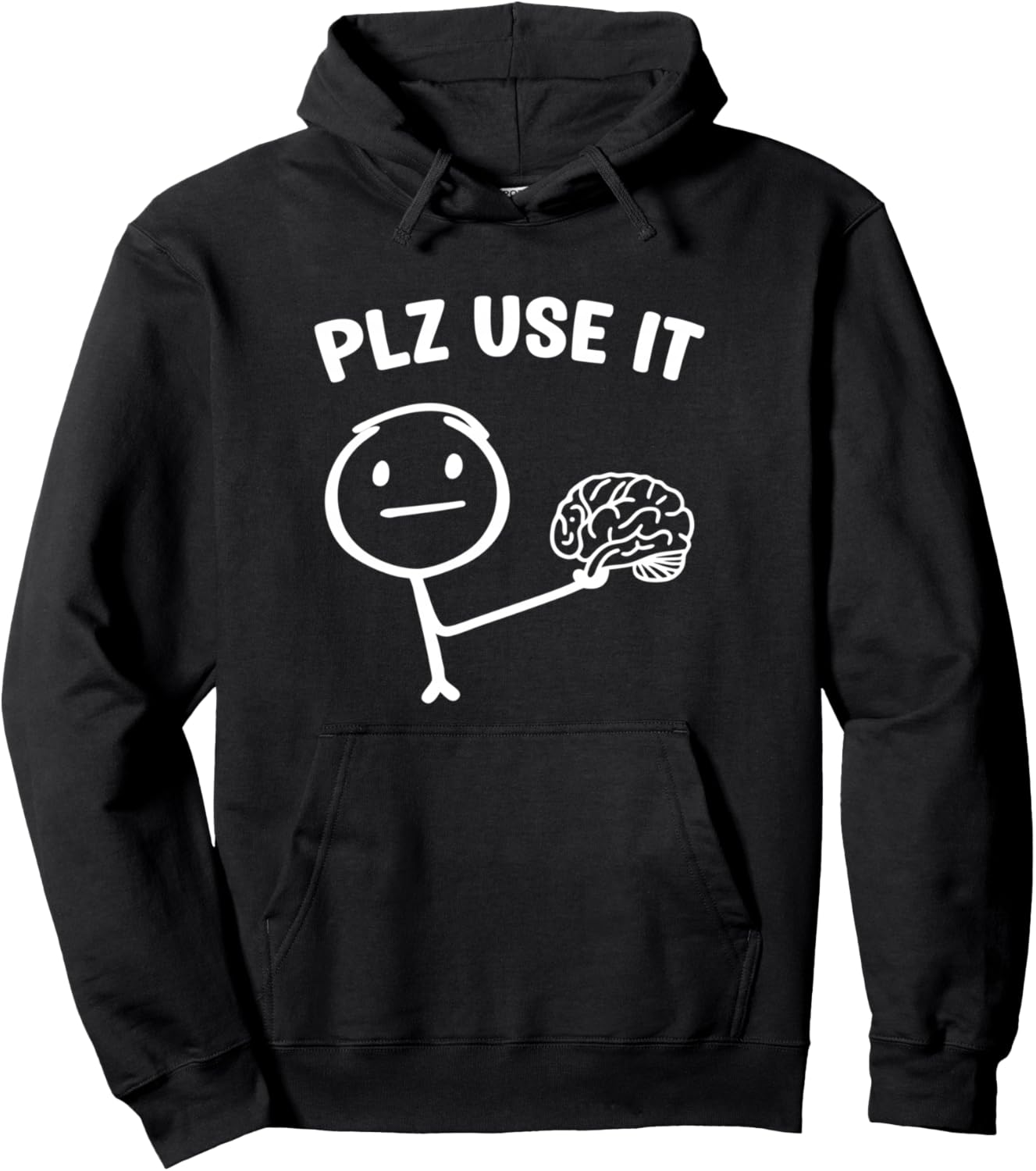 A funny stick figure with brain plz use it saying Pullover Hoodie