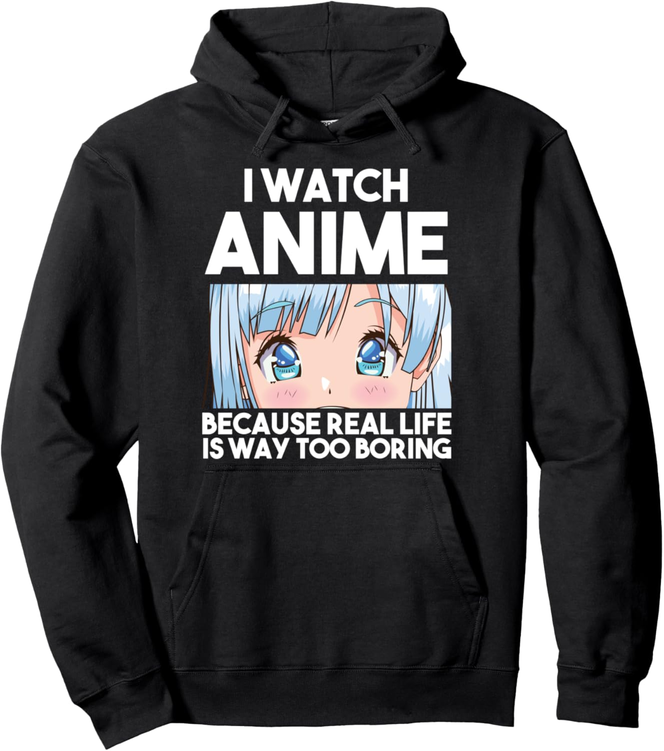 I watch Anime because real life Anime Pullover Hoodie