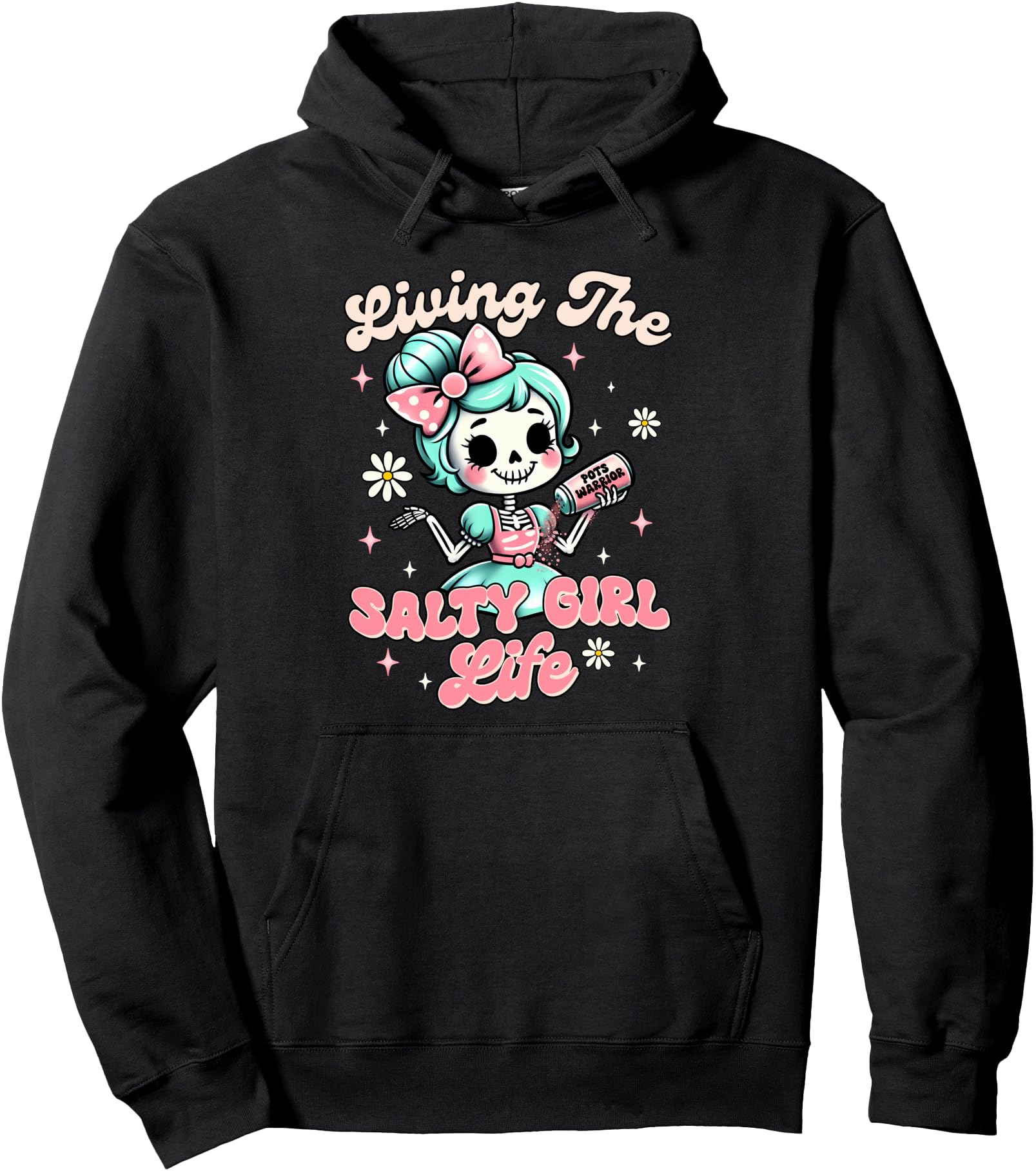 POTS Syndrome POTS Warrior Living The Salty A Girl A Life Pullover Hoodie
