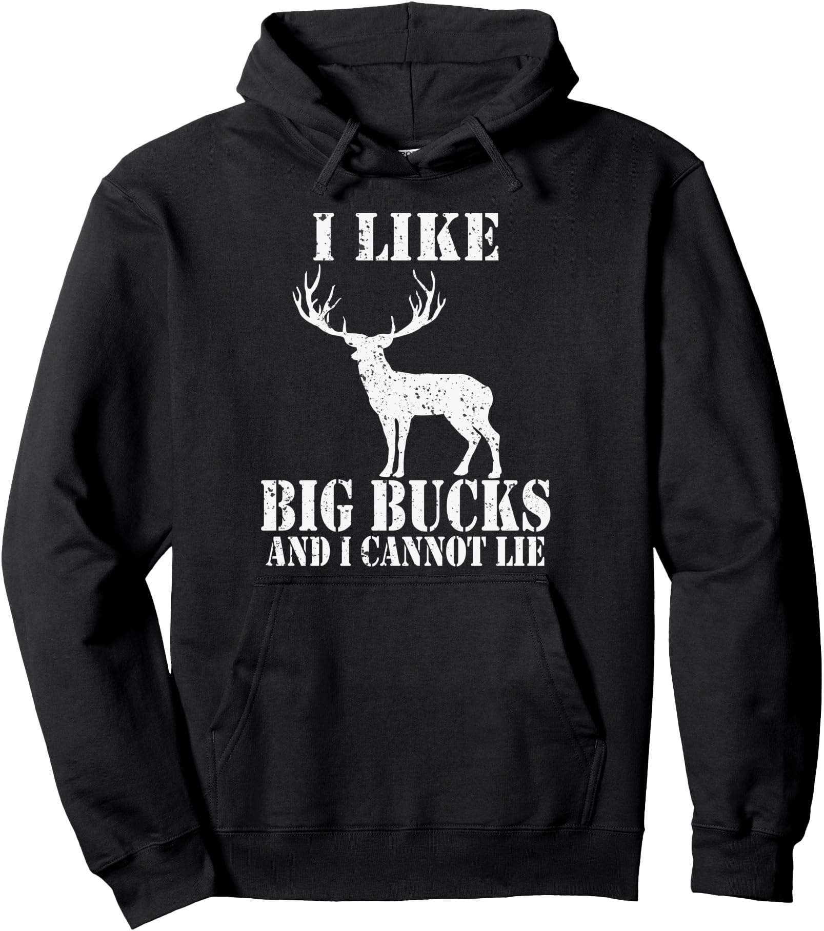 Deer buck, I like big bucks and i cannot lie, Deer Hunting Pullover Hoodie