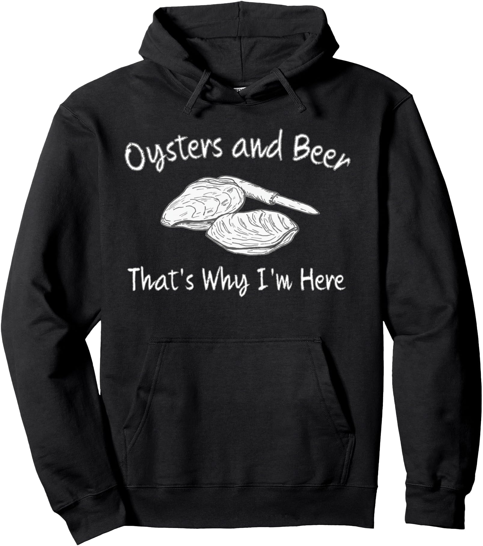 Oyster Lovers Oysters and Beer That's Why I'm Here Pullover Hoodie