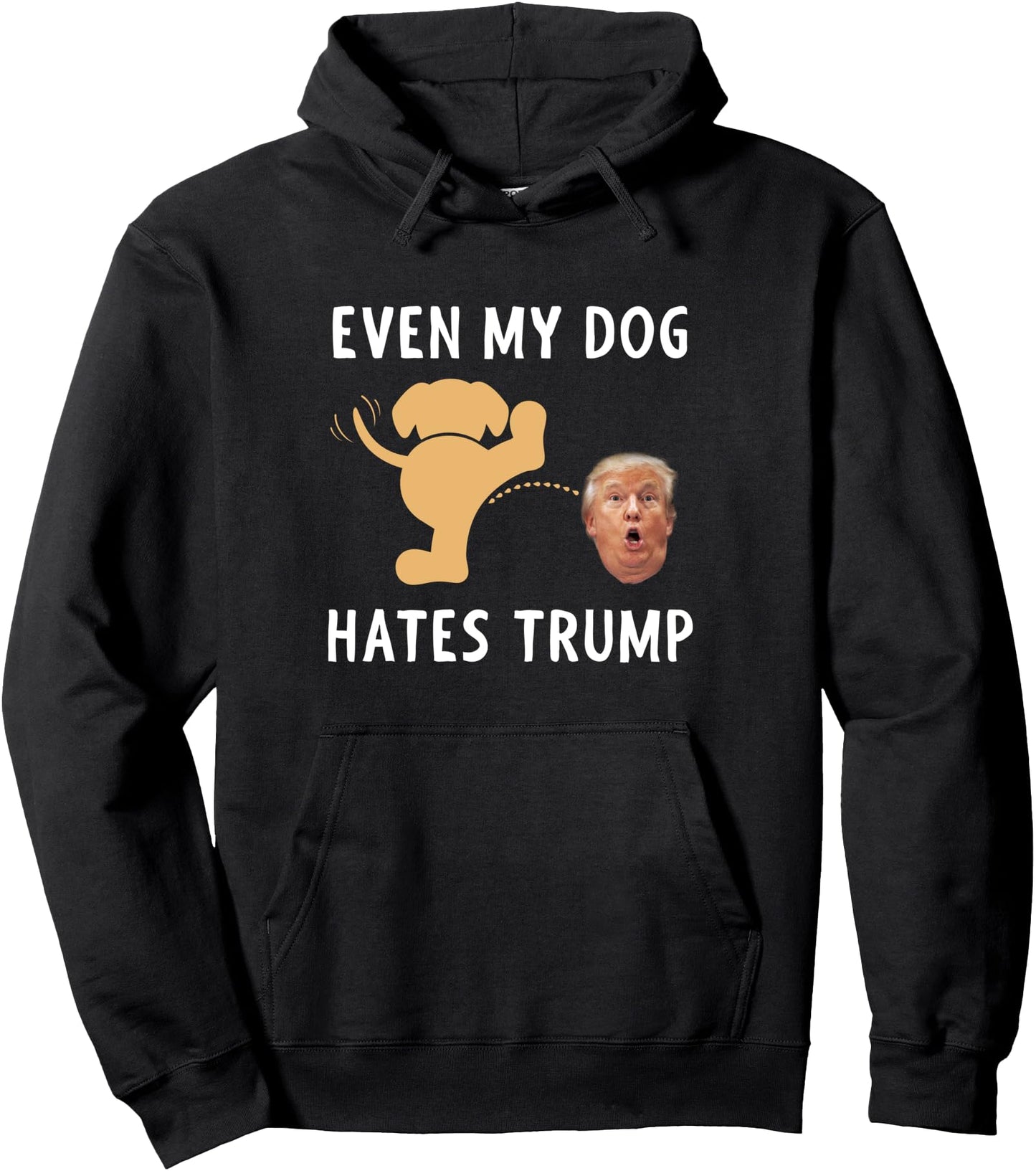 Funny Anti Trump Design - Even My Dog Hates Trump Pullover Hoodie