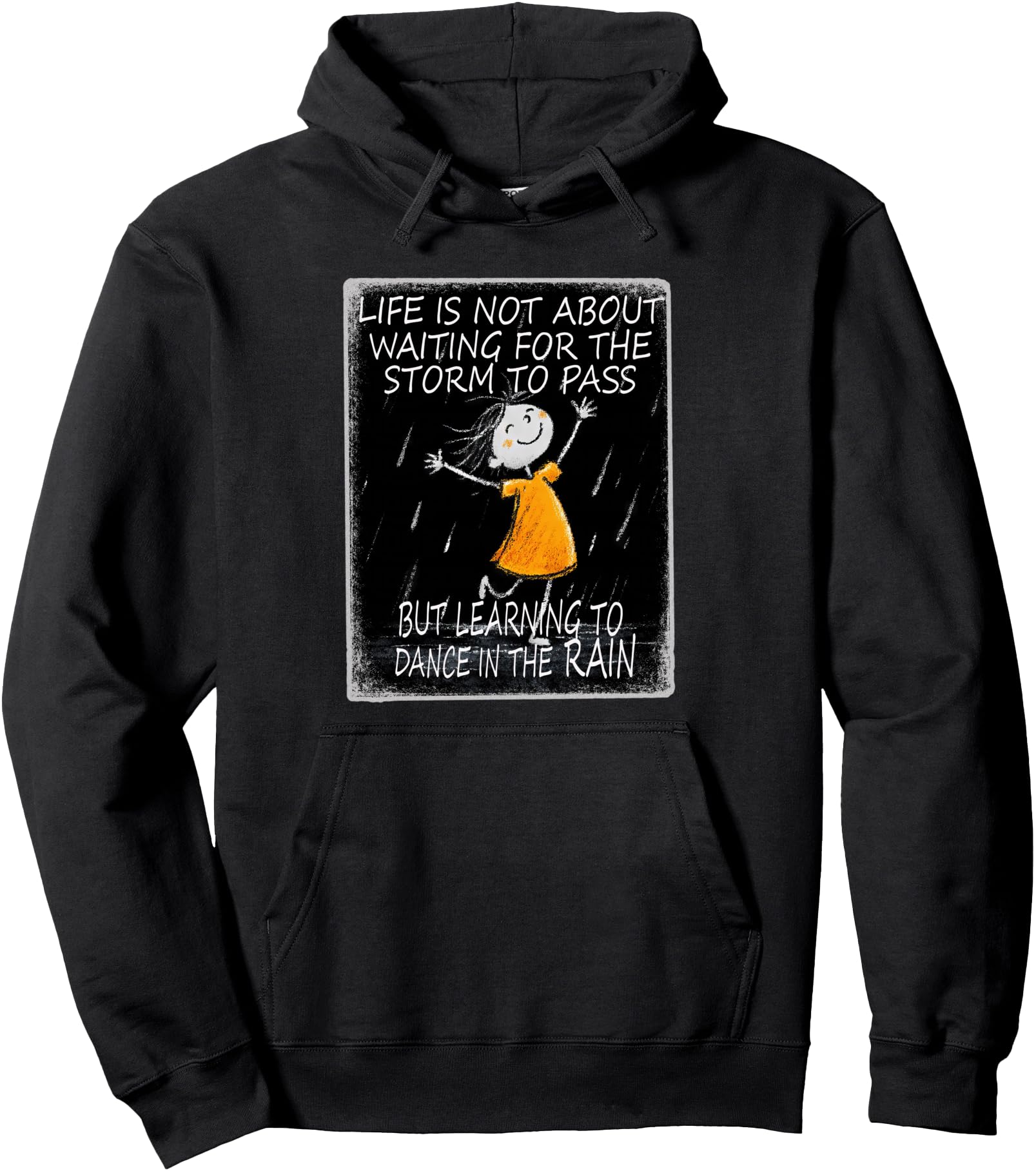 Life Is Not About Waiting Storm to Pass but Dance in Rain Pullover Hoodie