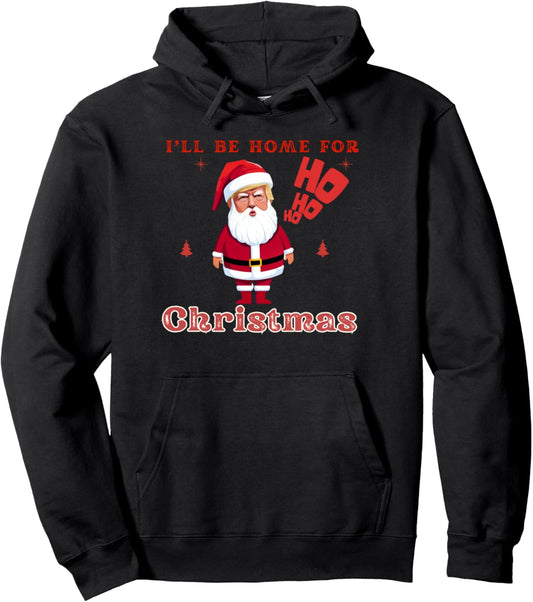 Christmas Funny Santa Trump I'll be home for Xmas Pullover Hoodie
