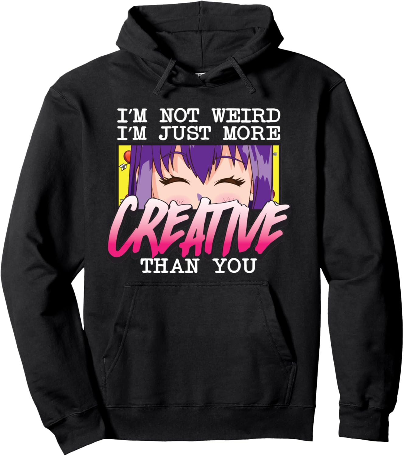 I'm Not Weird I'm Just More Creative Than You Anime Eyes Pullover Hoodie