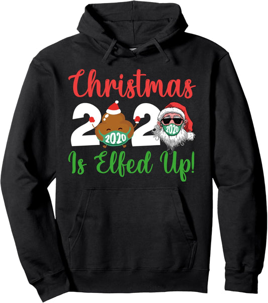 Christmas 2020 Is Elfed Up Santa Elf Family Xmas Funny Pullover Hoodie