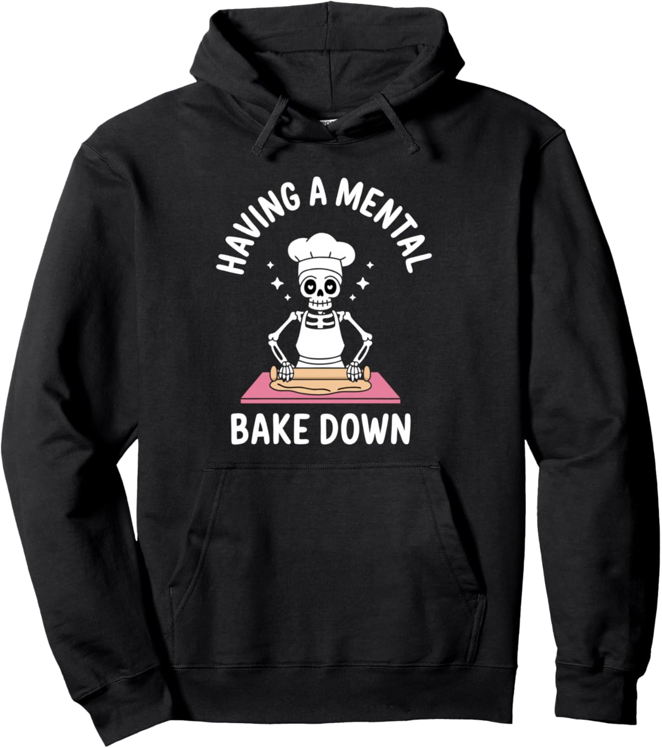 Having A Mental Bake Down Funny Skeleton Baking Pullover Hoodie