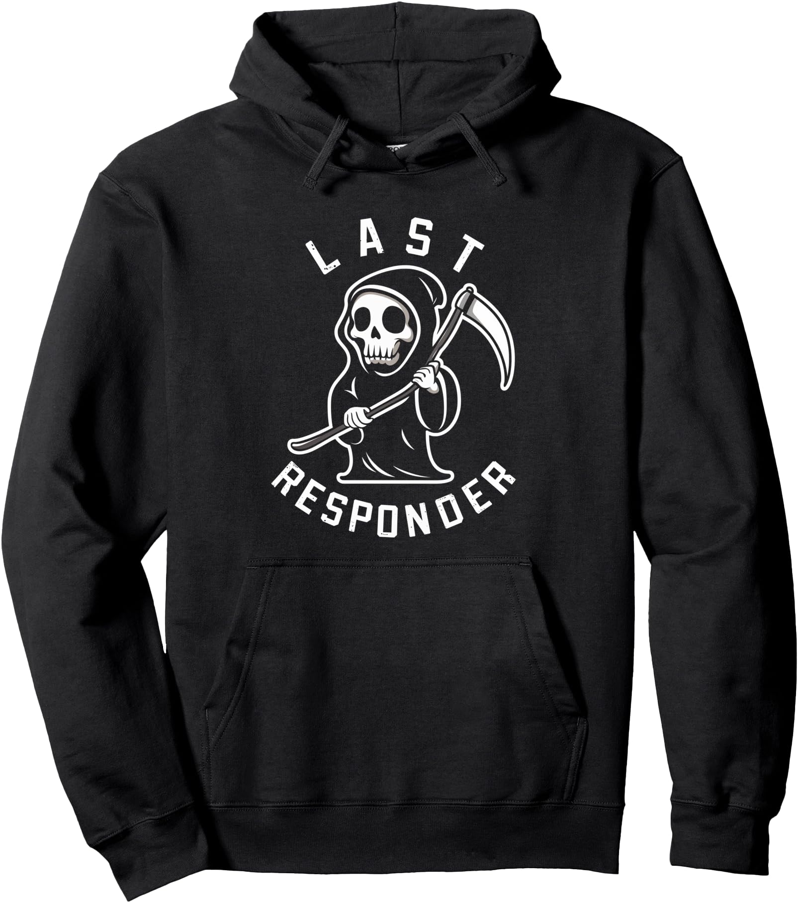 Last Responder Grim Reaper Humor Mortician Death Pullover Hoodie