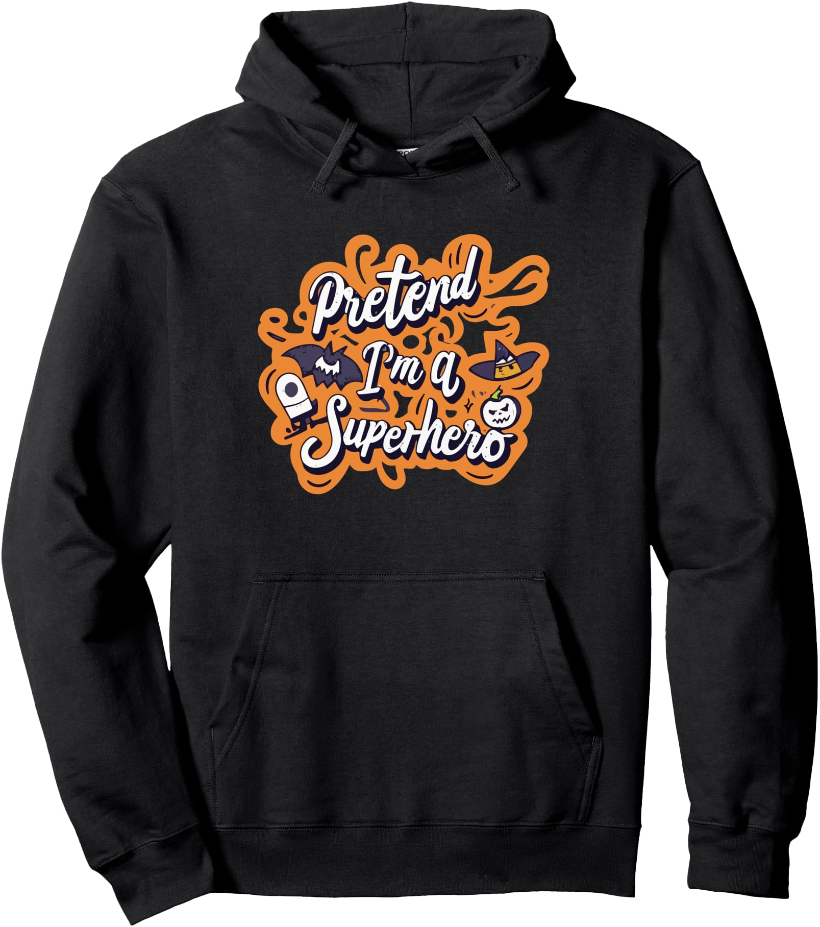 Pretend Im A Superhero Halloween Super Character Disguise Pullover Hoodie