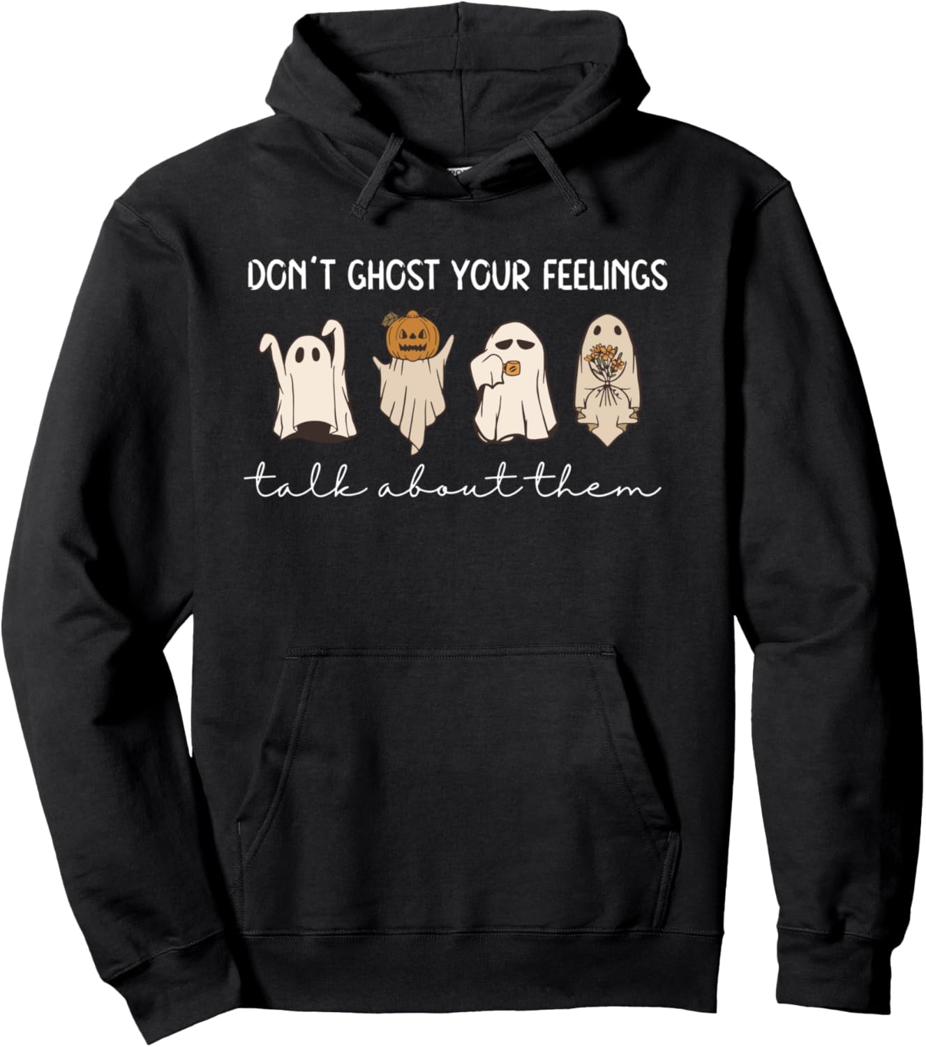 Don't Ghost Your Feelings, Mental Health Halloween Sarcastic Pullover Hoodie