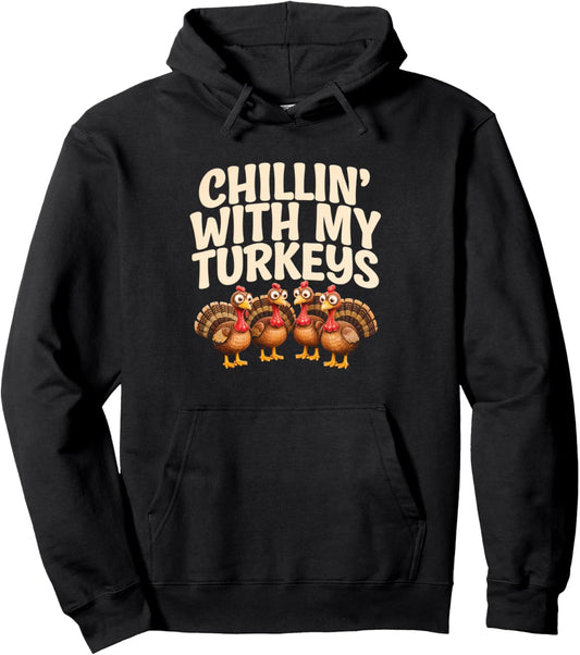 Chillin With My Turkeys Turkey Thanksgiving Friends Pullover Hoodie