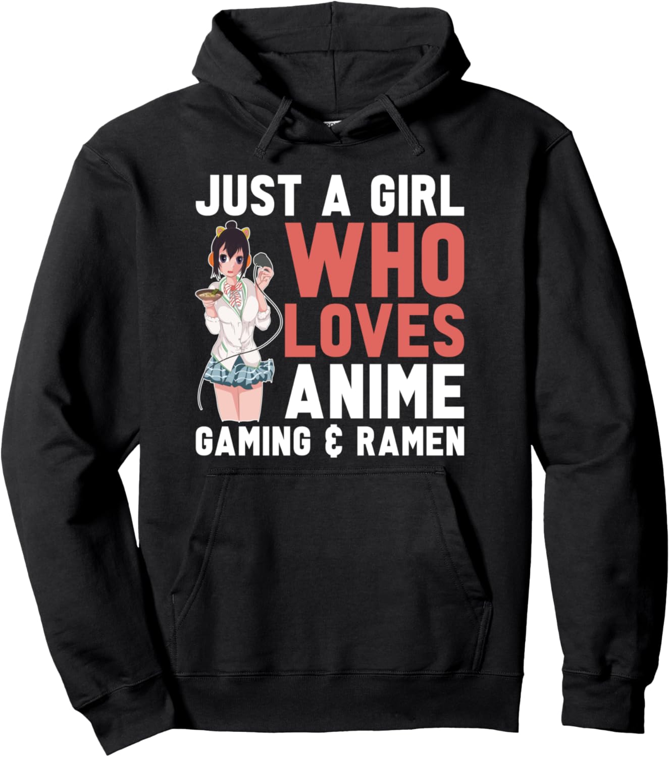 Just A Girl Who Loves Anime Gaming And Ramen Japanese Anime Pullover Hoodie