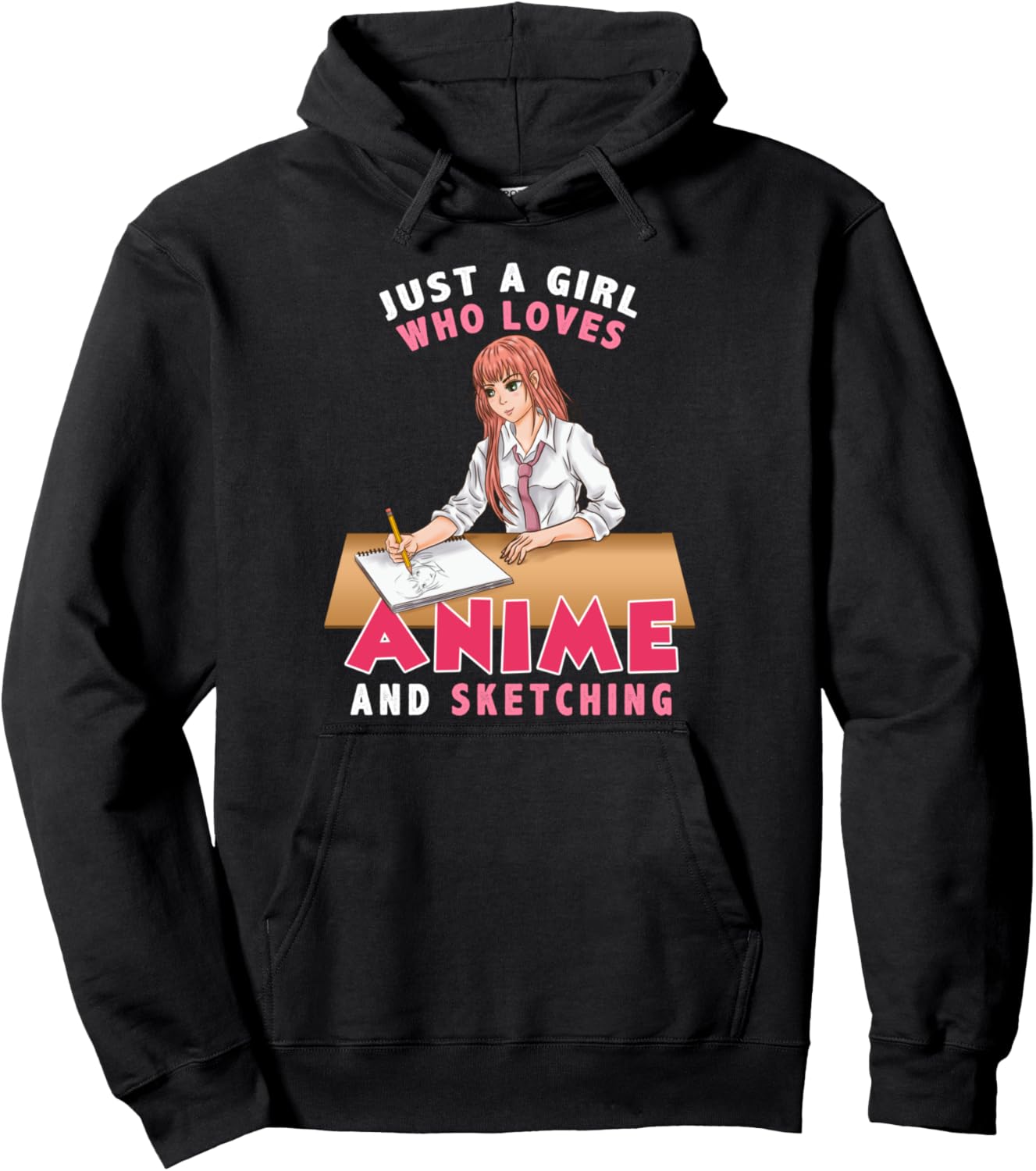 Kawaii Anime Girls Just A Girl Who Loves Anime And Sketching Pullover Hoodie