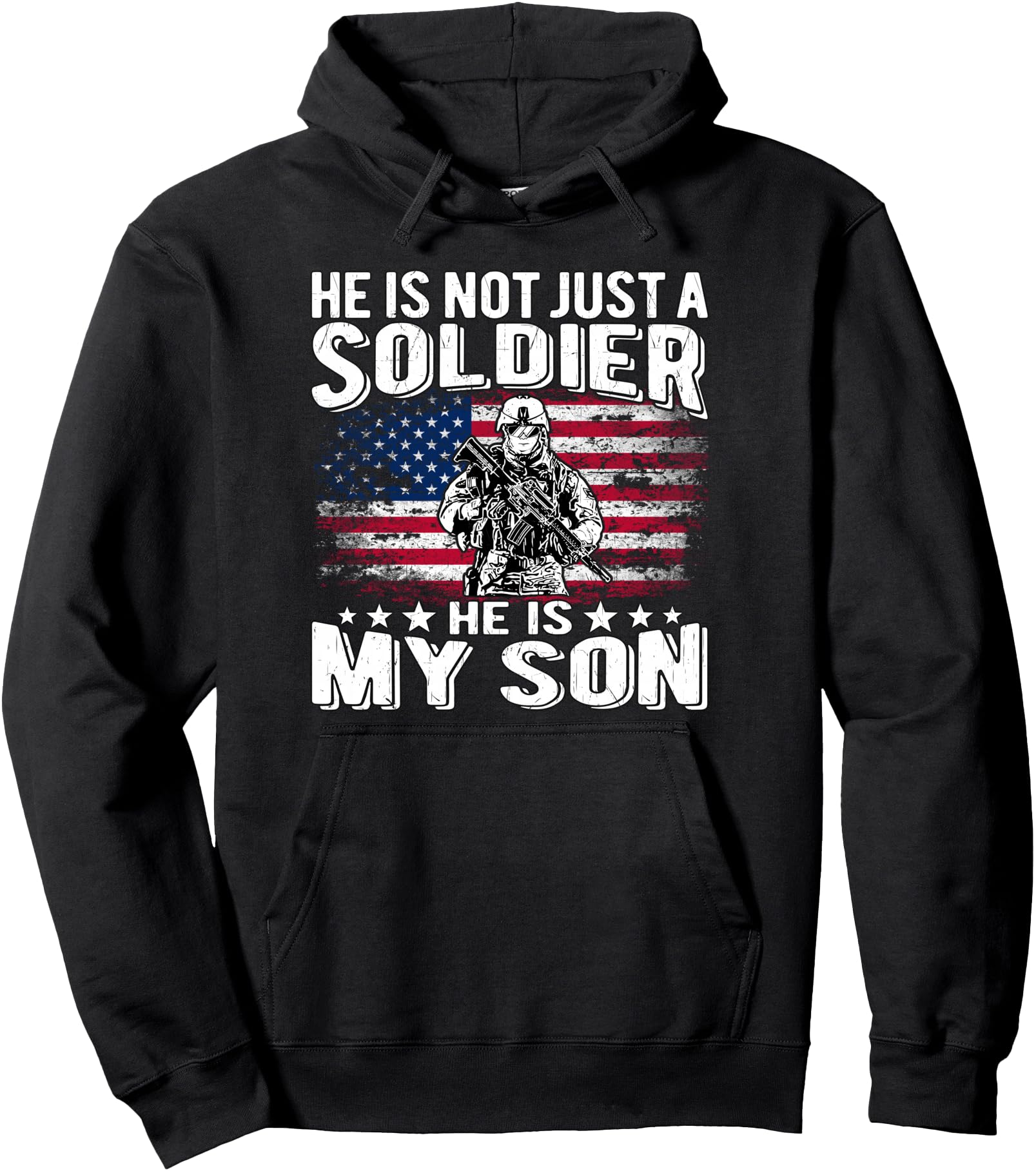 He Is Not Just A Soldier He Is My Son Proud Military Mom Dad Pullover Hoodie