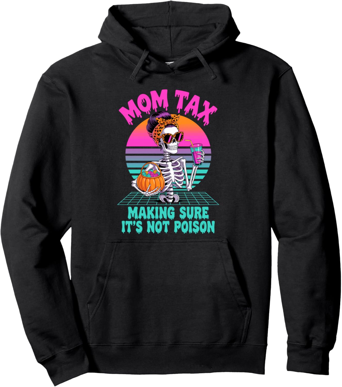 Halloween Mom Tax Making Sure It's Not Poison Skeleton Pullover Hoodie