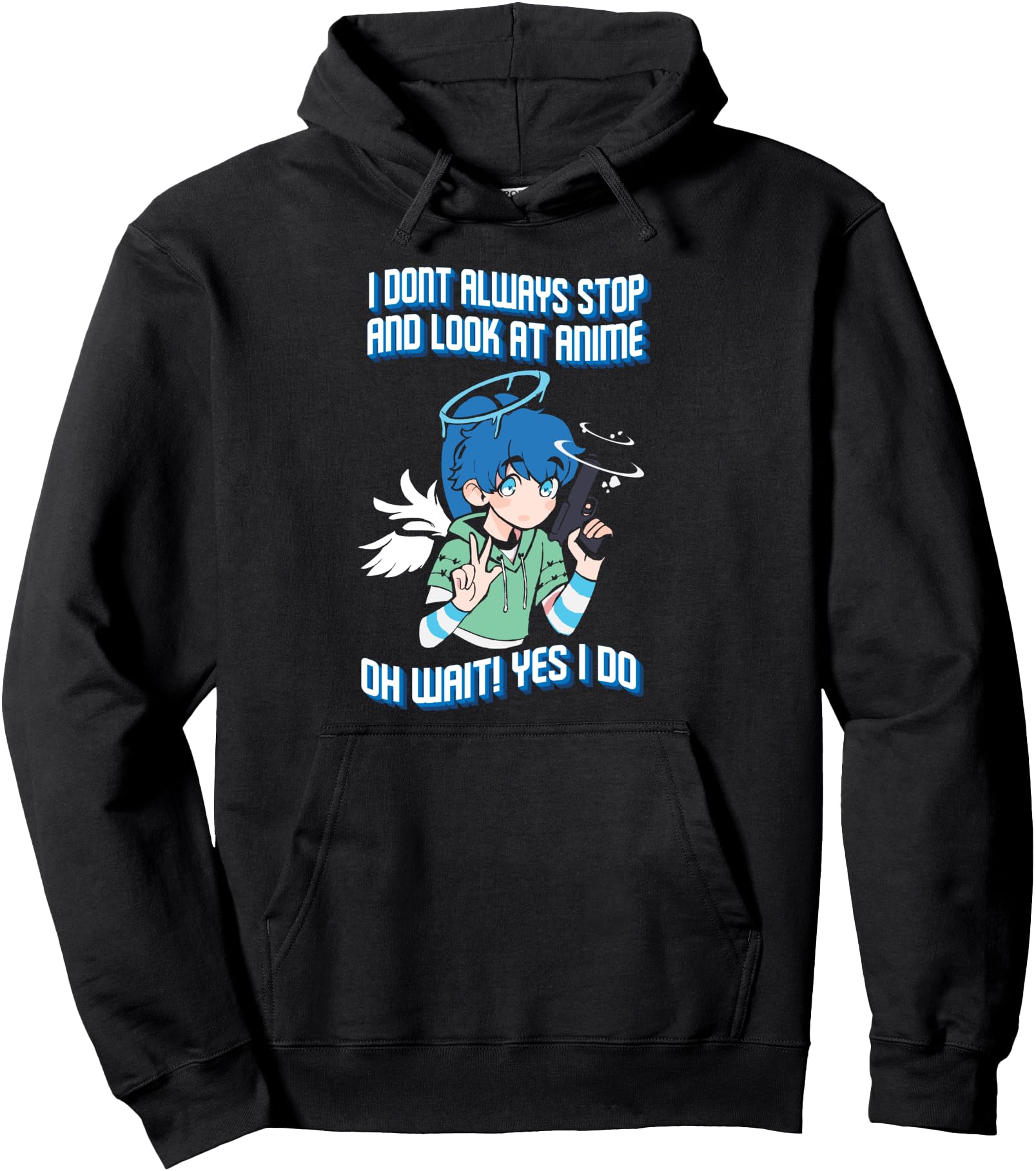 I Don't Always Stop and Look at Anime Pullover Hoodie